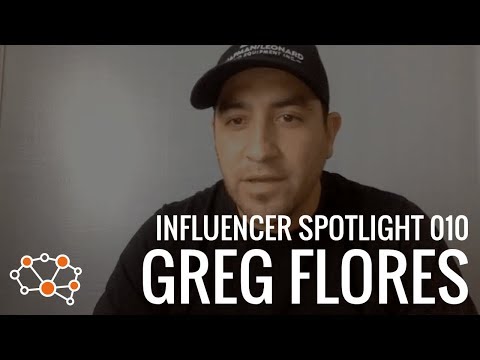 GREG FLORES INFLUENCER SPOTLIGHT