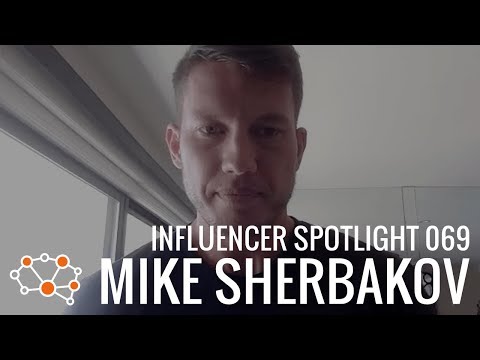 MIKE SHERBAKOV INFLUENCER SPOTLIGHT